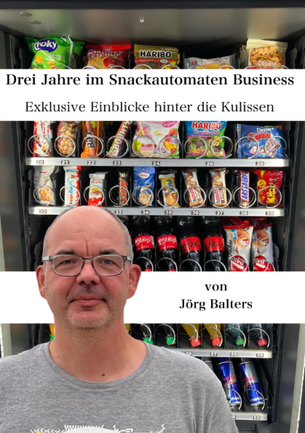 Three Years in the Snack Machine Buisenes: Exclusive Impressions Behind the Scenes, Paperback 